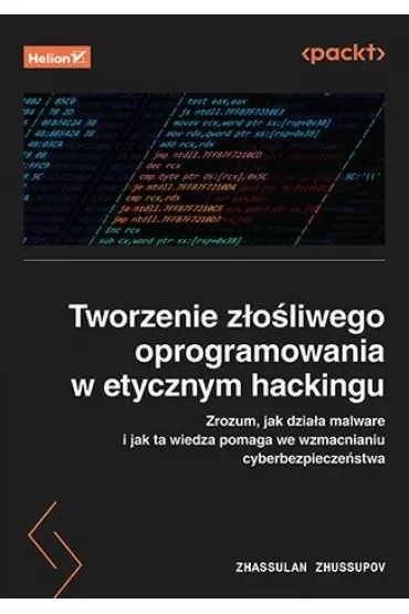 Tworzenie złośliwego oprogramowania w etycznym hackingu. Zrozum, jak działa malware i jak ta wiedza