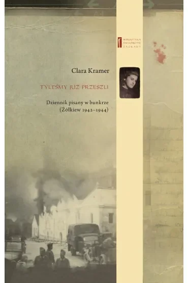 Tyleśmy już przeszli. Dziennik pisany w bunkrze (Żółkiew 1942-1944)