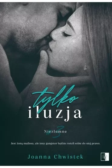 Tylko iluzja. Niezłomne. Tom 3