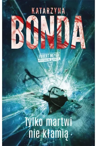 Tylko martwi nie kłamią. Hubert Meyer. Tom 2