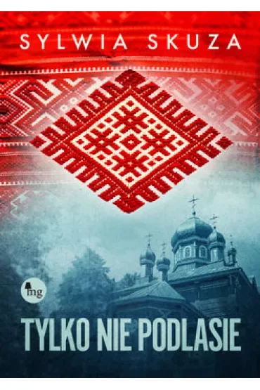 Tylko nie Podlasie