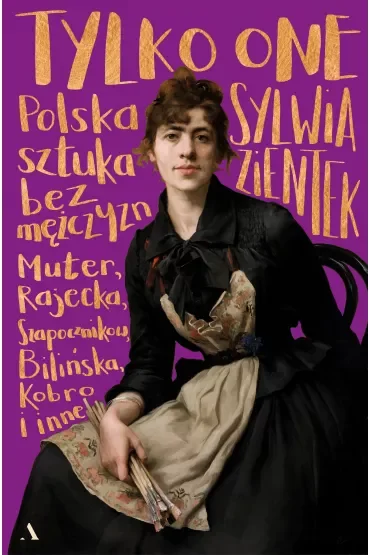 Tylko one. Polska sztuka bez mężczyzn
