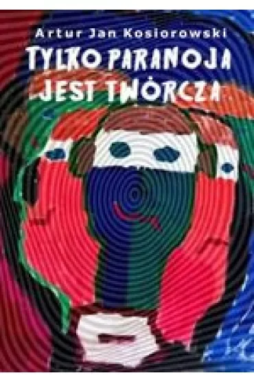 Tylko paranoja jest twórcza