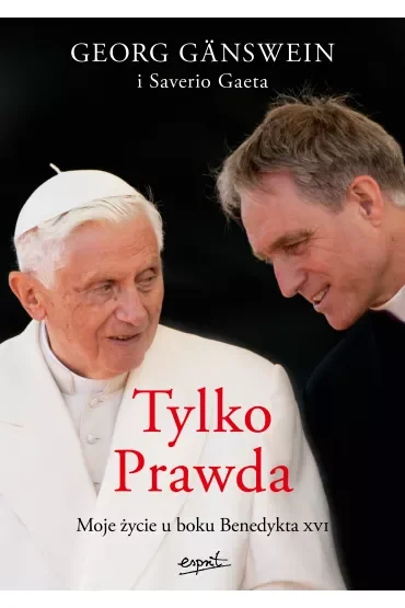 Tylko Prawda. Moje życie u boku Benedykta XVI