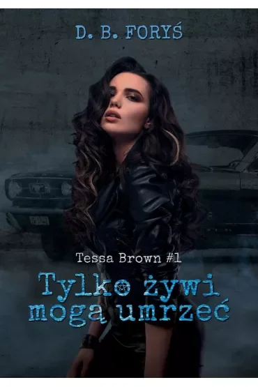 Tylko żywi mogą umrzeć. Tessa Brown. Tom 1