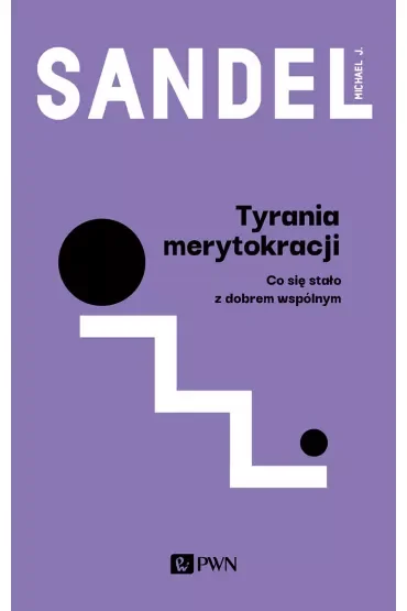 Tyrania merytokracji. Co się stało z dobrem wspólnym?
