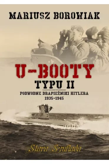 U-Booty typu II. Podwodne drapieżniki Hitlera 1935