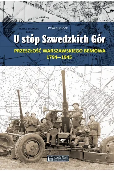 U stóp Szwedzkich Gór. Przeszłość warszawskiego Bemowa 1794–1945