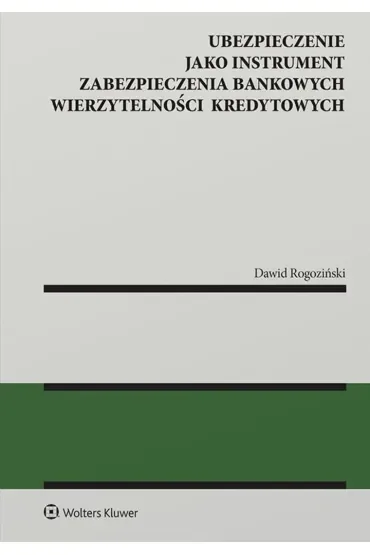 Ubezpieczenie jako instrument zabezpieczenia bankowych wierzytelności kredytowych