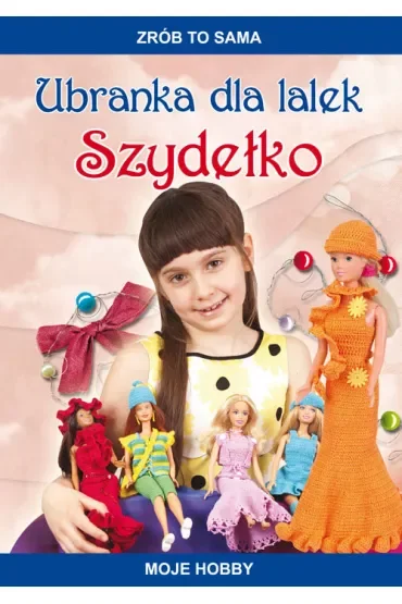 Ubranka dla lalek. Szydełko. Moje hobby