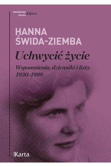 Uchwycić życie. Wspomnienia, dzienniki i listy 1930-1989