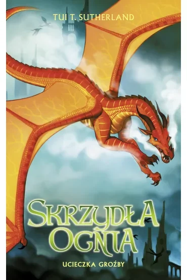 Ucieczka groźby. Skrzydła ognia. Tom 8