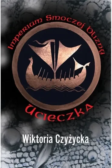 Ucieczka. Imperium smoczej blizny. Tom 1