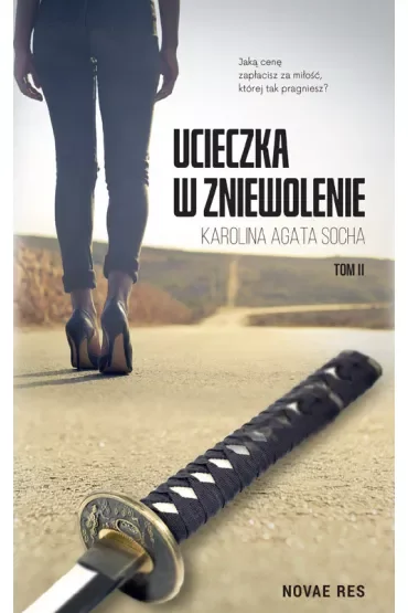 Ucieczka w zniewolenie. Tom 2