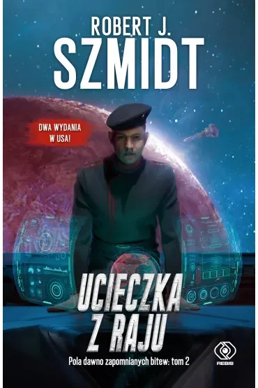Ucieczka z raju. Pola dawno zapomnianych bitew. Tom 2