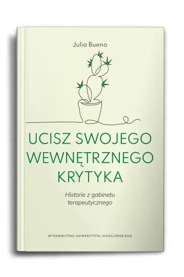 Ucisz swojego wewnętrznego krytyka. Historie z gabinetu terapeutycznego