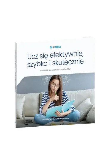 Ucz się efektywnie, szybko i skutecznie Poradnik dla uczniów i studentów