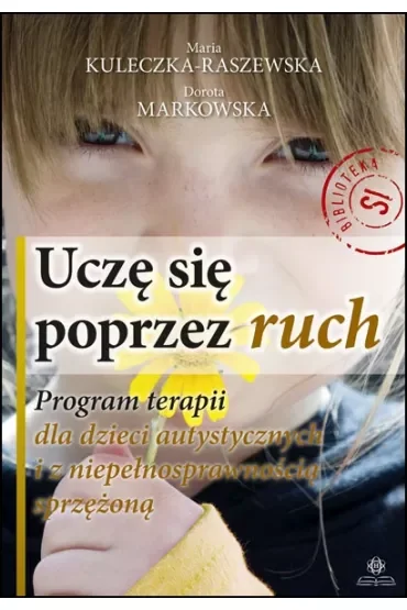 Uczę się poprzez ruch. Program terapii dla dzieci autystycznych i z niepełnosprawnością sprzężoną