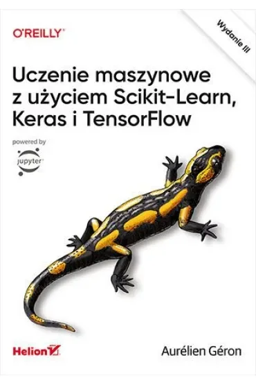 Uczenie maszynowe z użyciem Scikit-Learn, Keras i TensorFlow