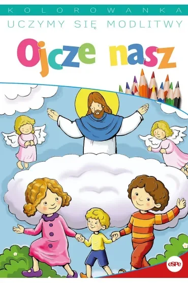 Uczymy się modlitwy. Ojcze nasz