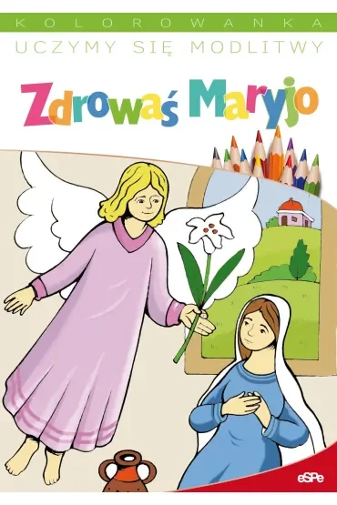 Uczymy się modlitwy. Zdrowaś Maryjo