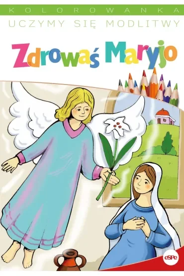Uczymy się modlitwy. Zdrowaś Maryjo