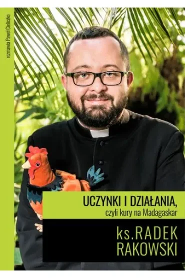 Uczynki i działania, czyli kury na Madagaskar