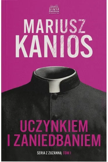 Uczynkiem i zaniedbaniem. Seriaz z Zuzanną. Tom 1