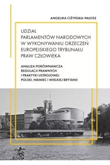 Udział parlamentów narodowych w wykonywaniu orzeczeń Europejskiego Trybunału Praw Człowieka