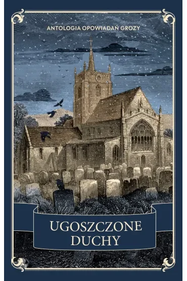 Ugoszczone duchy. Antologia opowiadań grozy