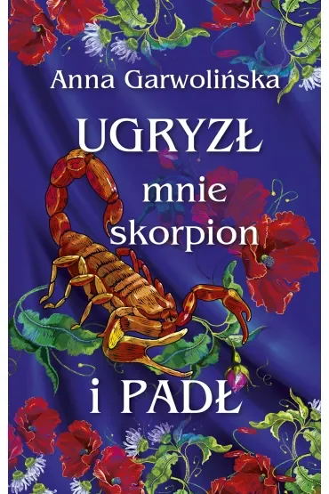 Ugryzł mnie skorpion i padł