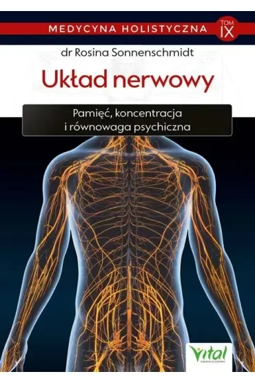 Układ nerwowy. Pamięć, koncentracja i równowaga psychiczna. Medycyna holistyczna. Tom 9