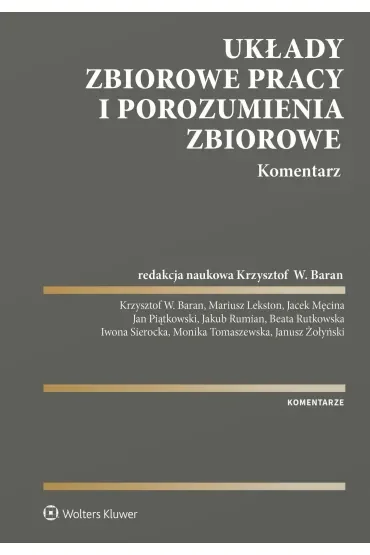 Układy zbiorowe pracy i porozumienia zbiorowe. Komentarz