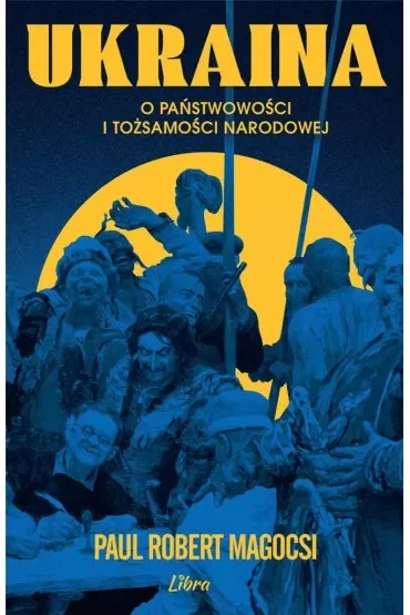 Ukraina. O państwowości i tożsamości narodowej