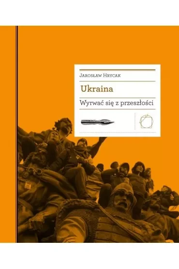 Ukraina. Wyrwać się z przeszłości
