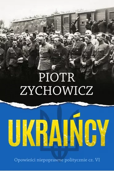Ukraińcy. Opowieści niepoprawne politycznie. Część 6
