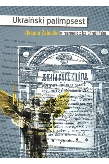 Ukraiński palimpsest. Oksana Zabużko w rozmowie z