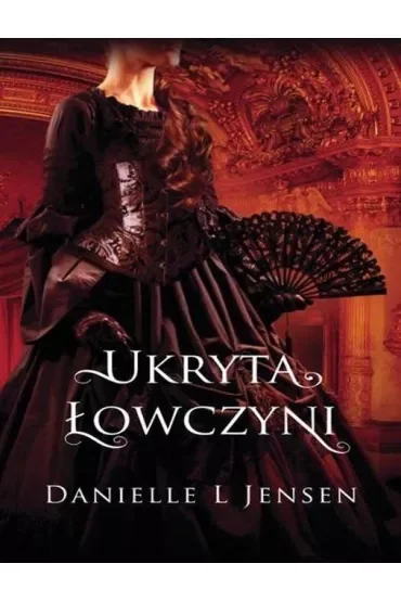 Ukryta łowczyni. Trylogia Klątwy. Tom 2