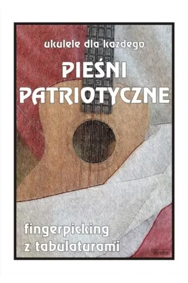 Ukulele dla każdego. Pieśni patriotyczne