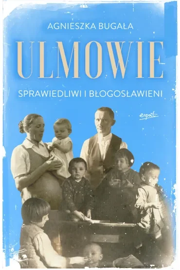 Ulmowie wyd. II. Sprawiedliwi i błogosławieni