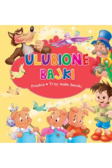 Ulubione Bajki: Pinokio i Trzy małe świnki
