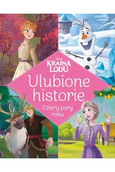 Ulubione historie. Cztery pory roku. Disney Kraina Lodu