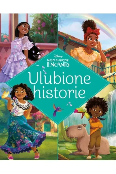 Ulubione historie. Disney. Nasze magiczne Encanto