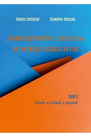 Umiejętności dziecka w wieku szkolnym T.1