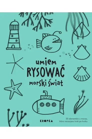 Umiem rysować morski świat