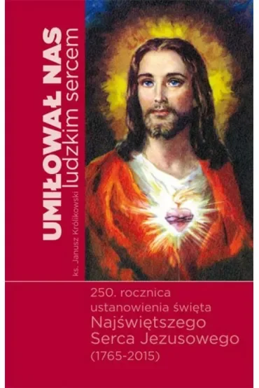 Umilowal nas ludzkim sercem