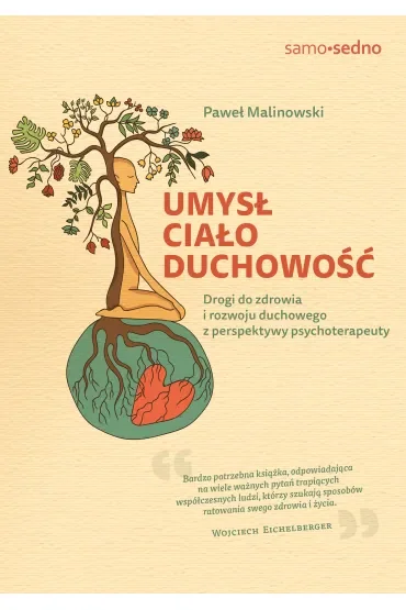 Umysł, ciało, duchowość. Drogi do zdrowia i rozwoju duchowego z perspektywy psychoterapeuty