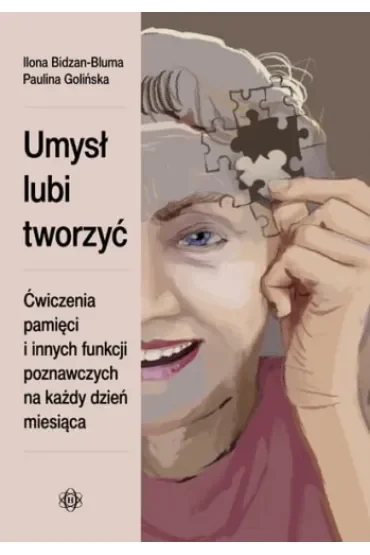 Umysł lubi tworzyć Ćwiczenia pamięci i innych funkcji poznawczych na każdy dzień miesiąca