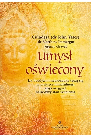 Umysł oświecony. Jak buddyzm i neuronauka łączą się w praktyce mindfulness, abyś osiągnął najwyższy stan skupienia