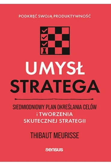 Umysł stratega. Siedmiodniowy plan określania celów i tworzenia skutecznej strategii